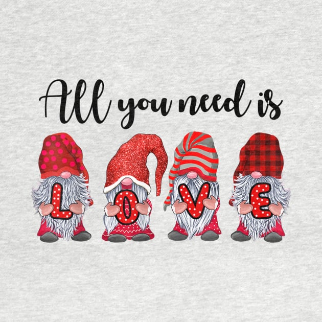 All You Need Is Love Gnomes Valentine's Day Gifts Shirt by Krysta Clothing